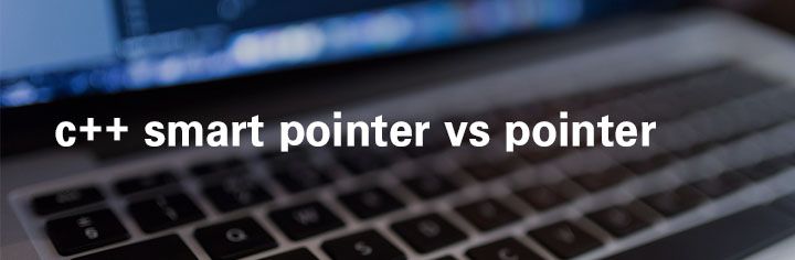 c++ smart pointer vs pointer